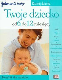 Twoje dziecko od 6. do 12. miesiąca. Poradnik dla rodziców - Johnson's baby