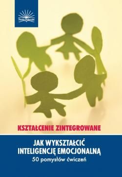 Jak wykształcić inteligencję emocjonalną. Kształcenie zintegrowane