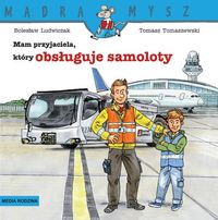 Mam przyjaciela, który obsługuje samoloty