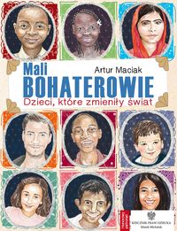 Mali bohaterowie. Dzieci, które zmieniły świat