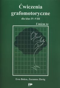 Ćwiczenia grafomotoryczne dla klas IV-VIII. Umiem to