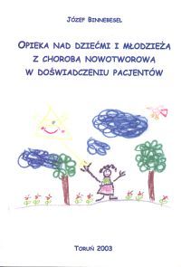 Opieka nad dziećmi i młodzieżą z choroba nowotworową w doświadczeniu pacjentów
