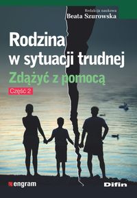 Rodzina w sytuacji trudnej. Zdążyć z pomocą. Cz.2