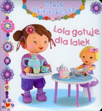 Mała dziewczynka - Lola gotuje dla lalek