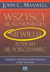 Wszyscy się komunikują, niewielu potrafi się porozumieć