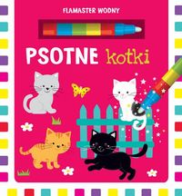 Psotne kotki + flamaster wodny