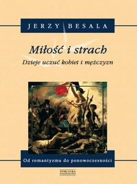 Miłość i strach. Tom V. Od romantyzmu do ponowoczesności