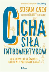 Cicha siła introwertyków. Jak dorastać w świecie, który nie przestaje gadać