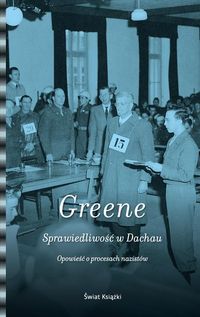 Sprawiedliwość w Dachau. Opowieść o procesach nazistów