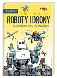 Roboty i drony. Dawno temu, teraz i w przyszłości. Naukomiks
