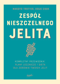 Zespół nieszczelnego jelita. Kompletny przewodnik