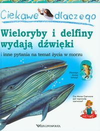 Ciekawe dlaczego... Wieloryby i delfiny wydają dźwięki