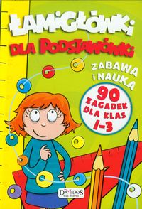 Łamigłówki dla podstawówki. 90 zagadek dla klas 1-3