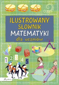 Ilustrowany słownik matematyki dla uczniów
