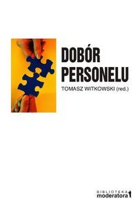 Dobór personelu. Koncepcja - narzędzia - konteksty