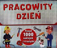 Pracowity dzień. Ponad 1000 naklejek i 4 książeczki - Na budowie. W gospodarstwie. W remizie strażackiej. W warsztacie samochodowym