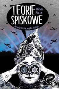 Teorie spiskowe. Nic nie jest takie na jakie wygląda