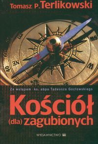 Kościół (dla) zagubionych. Ze wstępem ks. abpa Tadeusza Gocłowskiego