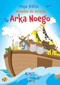 Moja Biblia. Kropka do kropki. Arka Noego