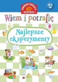 Wiem i potrafię - Najlepsze eksperymenty