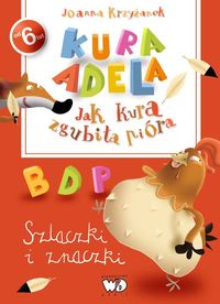 Kura Adela. Jak kura zgubiła pióra. Szlaczki i znaczki (6+)