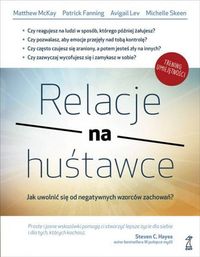 Relacje na huśtawce. Jak uwolnić się od negatywnych wzorców zachowań. Trening umiejętności