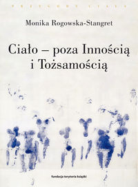 Ciało - poza Innością i Tożsamością