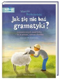 Jak się nie bać gramatyki? Gramatycznych zasad kilka - by je poznać, starczy chwilka