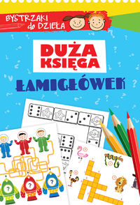 Bystrzaki do dzieła. Duża księga łamigłówek