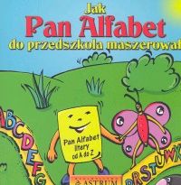Jak pan Alfabet do przedszkola maszerował