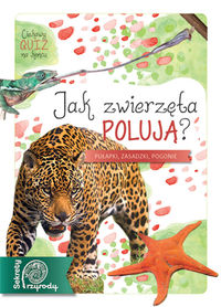 Jak zwierzęta polują? Pułapki, zasadzki, pogonie