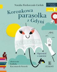 Czytam sobie. Poziom 1. Koronkowa parasolka z Gdyni