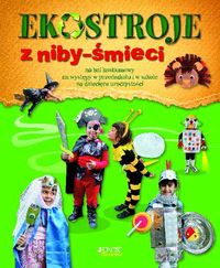 Ekostroje z niby-śmieci na bal kostiumowy, na występy w przedszkolu i w szkole, na dziecięce uroczystości