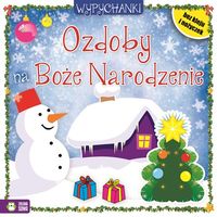 Wypychanki - Ozdoby na Boże Narodzenie. Bez kleju i nożyczek