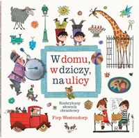 W domu, w dziczy, na ulicy. Rozbrykany słownik obrazkowy