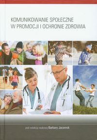 Komunikowanie społeczne w promocji i ochronie zdrowia