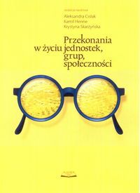 Przekonania w życiu jednostek, grup, społeczności