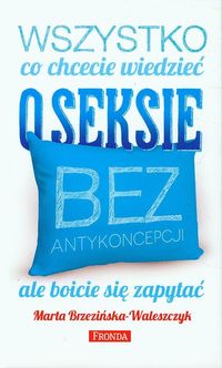 Wszystko, co chcecie wiedzieć o seksie bez antykoncepcji ale boicie sie zapytać