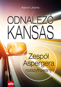 Odnaleźć Kansas. Zespół Aspergera rozszyfrowany