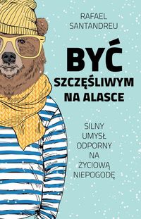 Być szczęśliwym na Alasce. Silny umysł odporny na życiową niepogodę