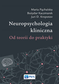 Neuropsychologia kliniczna. Od teorii do praktyki