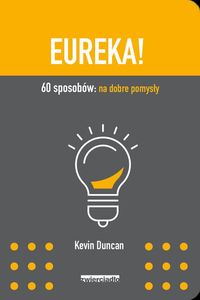 Eureka. 60 pomysłów: na dobre pomysły