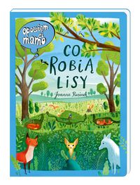 Opowiem ci mamo, co robią lisy