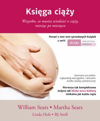 Księga ciąży. Wszystko, co musisz wiedzieć o ciąży, miesiąc po miesiącu