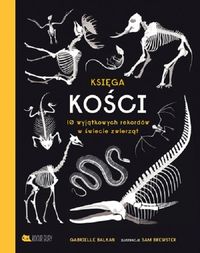 Księga kości. 10 wyjątkowych rekordów w świecie zwierząt