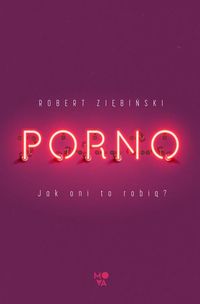 Porno. Jak oni to robią?