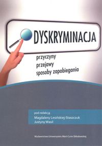 Dyskryminacja. Przyczyny - przejawy - sposoby zapobiegania