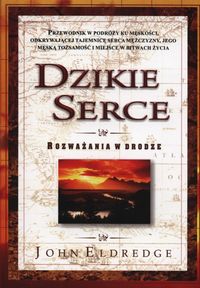 Dzikie serce. Rozważania w drodze