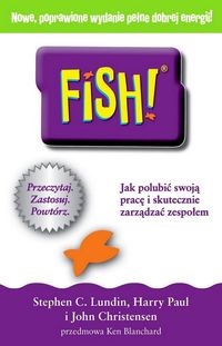 Fish! Jak polubić swoją pracę i skutecznie zarządzać zespołem