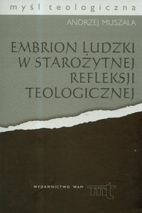 Embrion ludzki w starożytnej refleksji teologicznej
